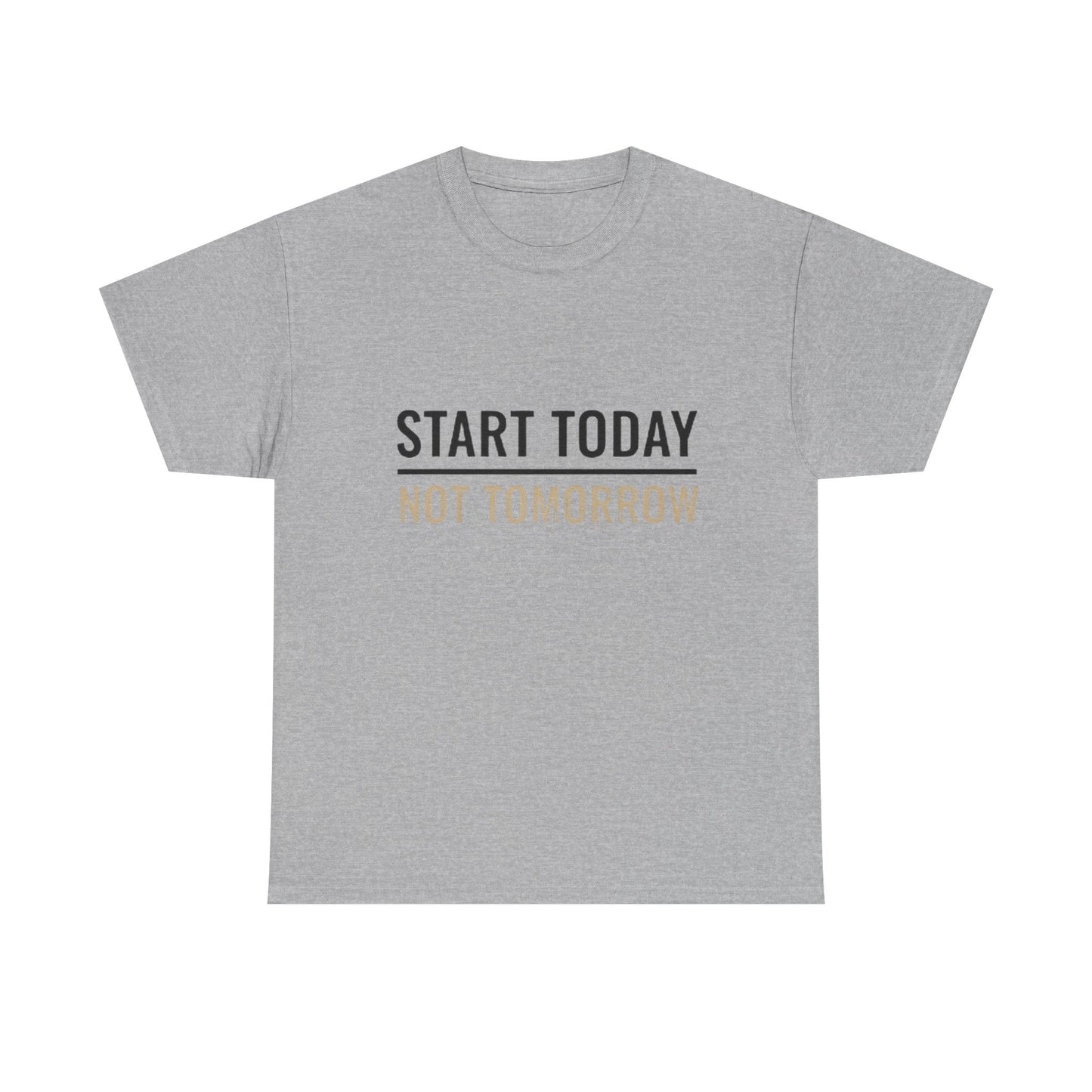 Start Today Not Tomorrow Tee | Motivational Minimalist Typography Shirt