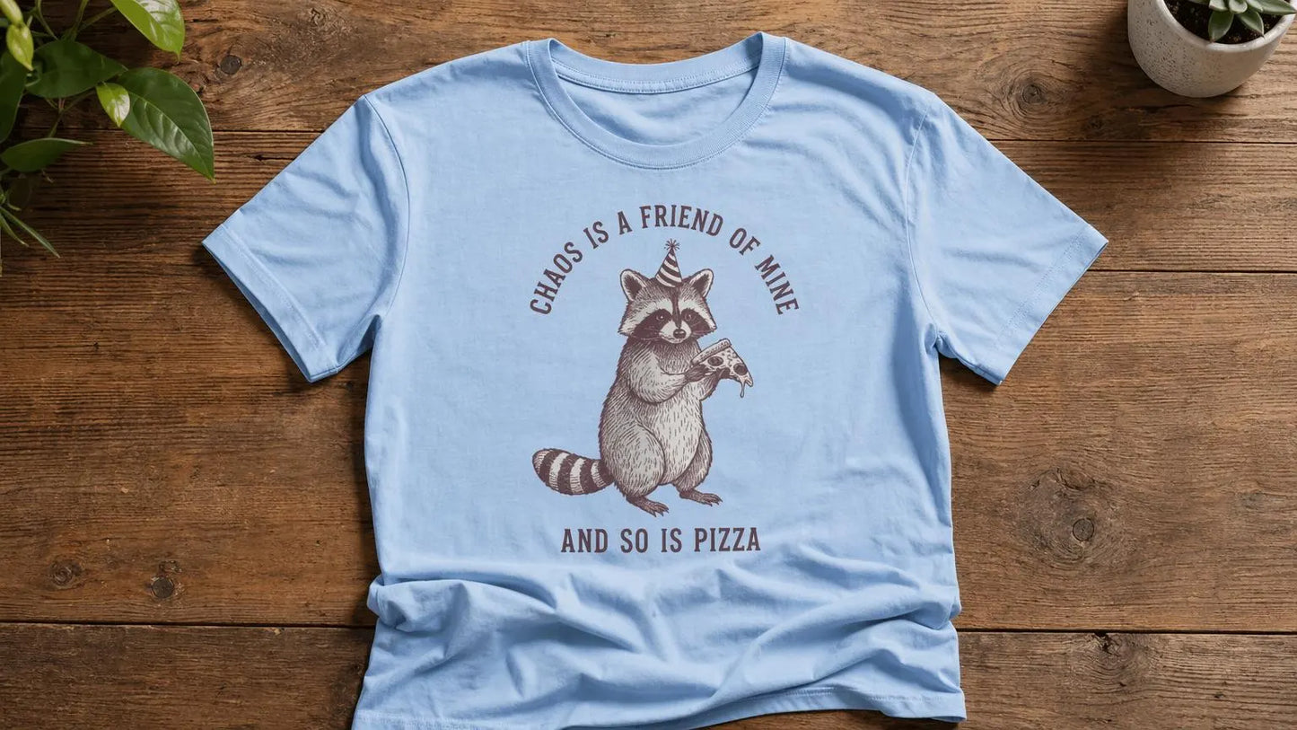 Raccoon Eating Pizza Tee | "Chaos is a Friend of Mine" Graphic Shirt